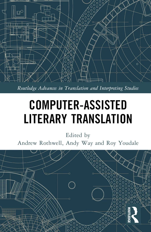 Computer-Assisted Literary Translation (Routledge Advances in Translation and Interpreting Studies)