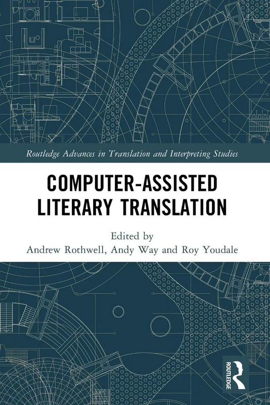 Computer-Assisted Literary Translation (Routledge Advances in Translation and Interpreting Studies)