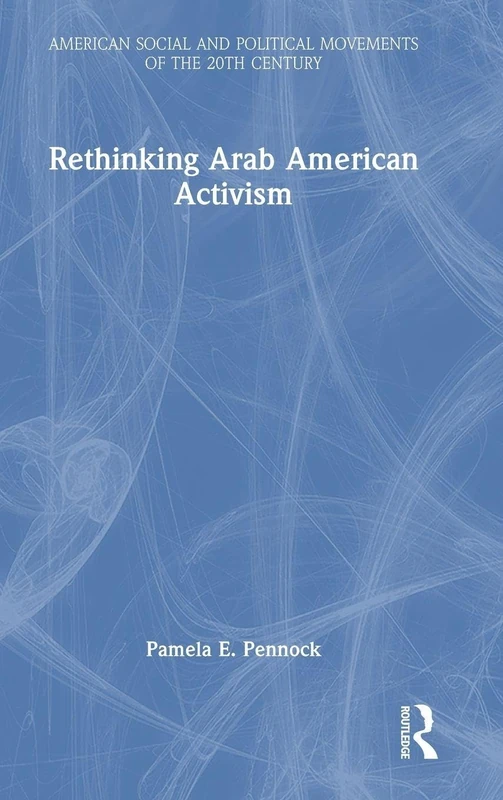 Routledge - Rethinking Arab American Activism Book