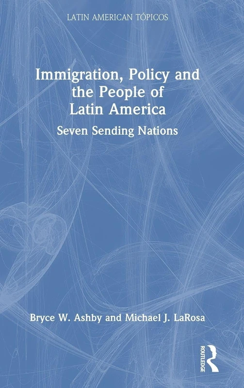 Routledge - Immigration, Policy and the People of Latin America