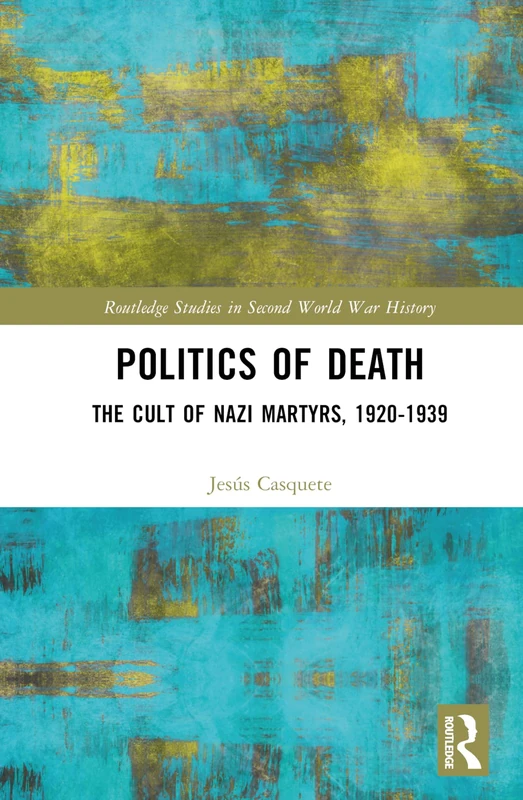 Routledge Politics of Death: The Cult of Nazi Martyrs 1920-1939 - Image 1