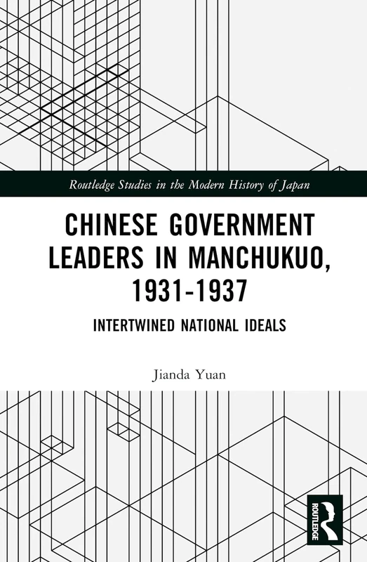 Routledge - Chinese Government Leaders in Manchukuo, 1931-1937