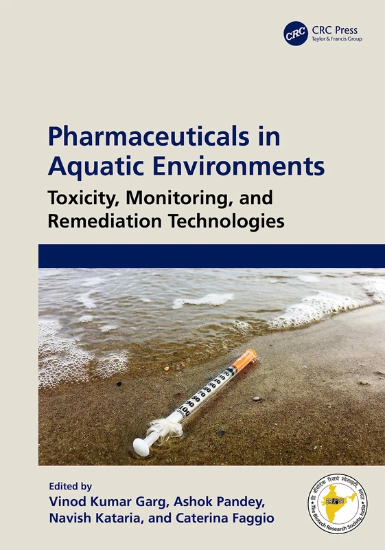 Pharmaceuticals in Aquatic Environments: Toxicity, Monitoring, and Remediation Technologies (Sustainable Industrial and Environmental Bioprocesses)