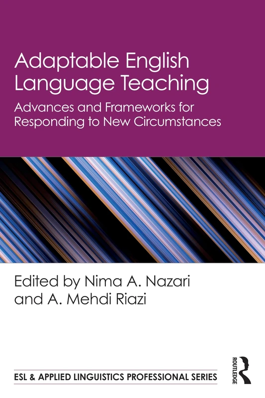 Adaptable English Language Teaching: Advances and Frameworks for Responding to New Circumstances (ESL & Applied Linguistics Professional Series)