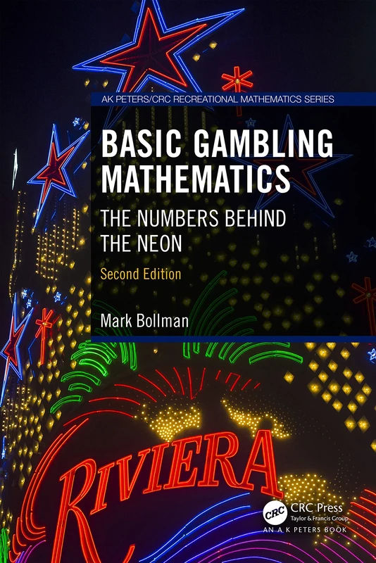 Basic Gambling Mathematics: The Numbers Behind the Neon, Second Edition (AK Peters/CRC Recreational Mathematics Series)