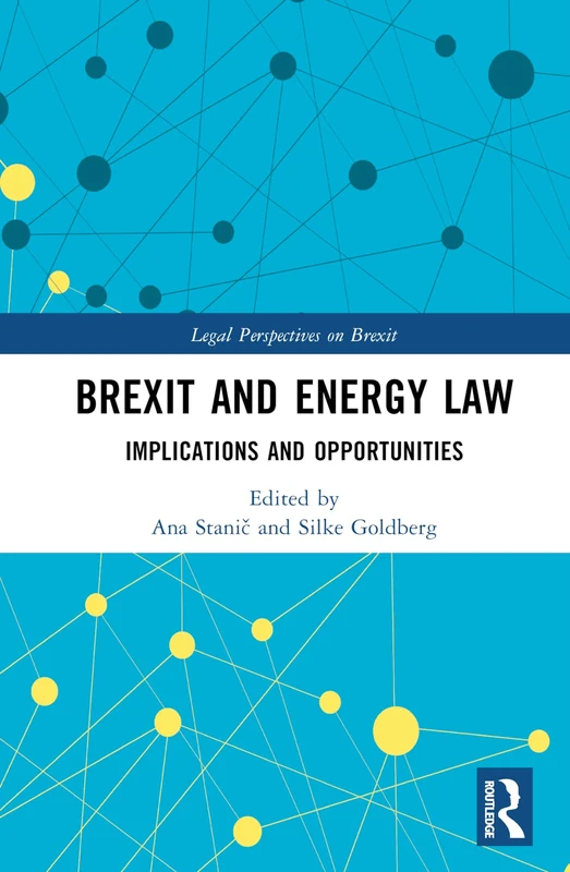 Brexit and Energy Law: Implications and Opportunities (Legal Perspectives on Brexit)