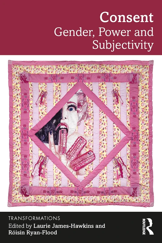 Consent: Gender, Power and Subjectivity (Transformations)