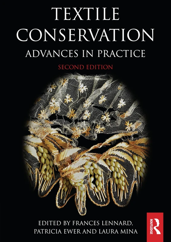 Textile Conservation: Advances in Practice (Routledge Series in Conservation and Museology)
