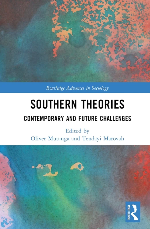 Southern Theories: Contemporary and Future Challenges (Routledge Advances in Sociology)