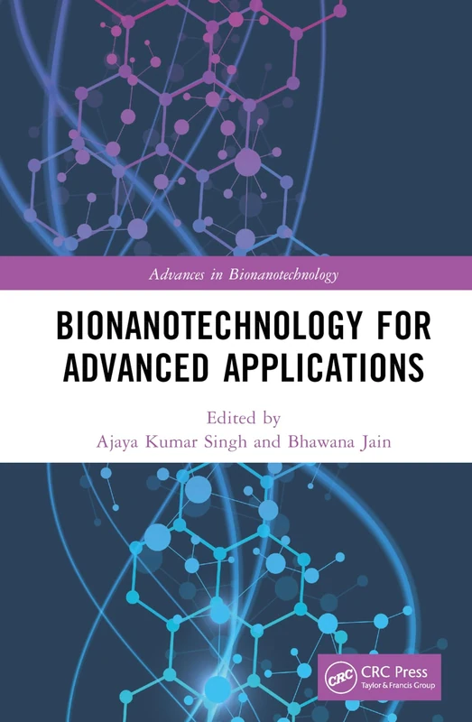 Bionanotechnology for Advanced Applications (Advances in Bionanotechnology)