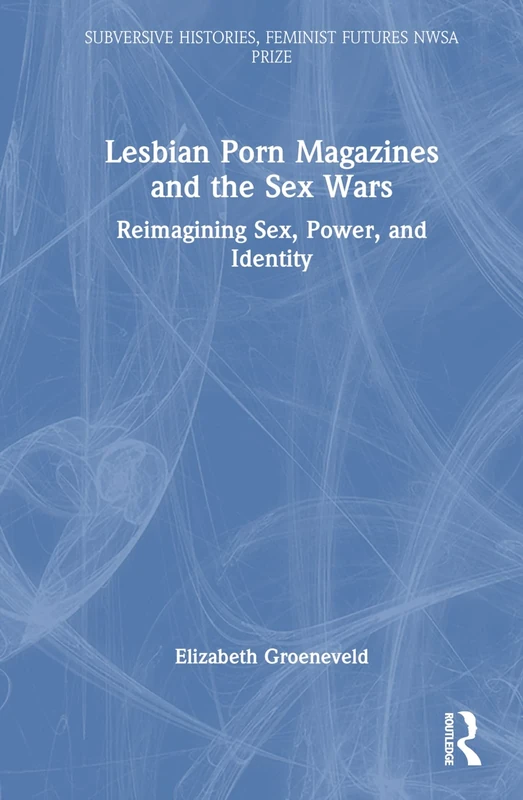 Lesbian Porn Magazines and the Sex Wars: Reimagining Sex, Power, and Identity (Subversive Histories, Feminist Futures) - Image 1