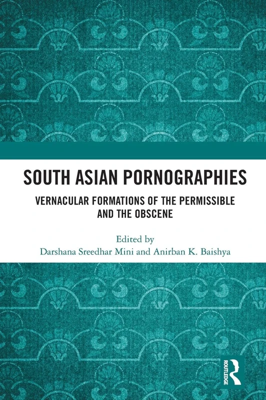 South Asian Pornographies - Routledge History Book