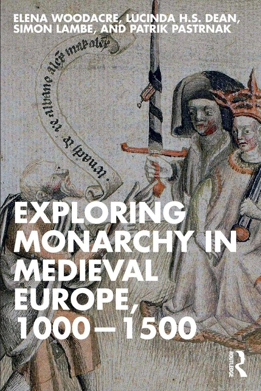 Exploring Monarchy in Medieval Europe, 1000–1500