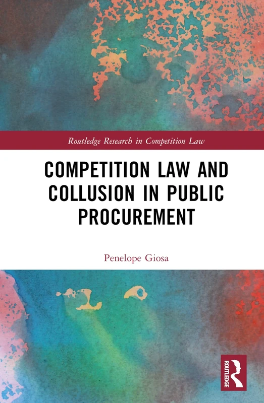 Competition Law and Collusion in Public Procurement (Routledge Research in Competition Law)