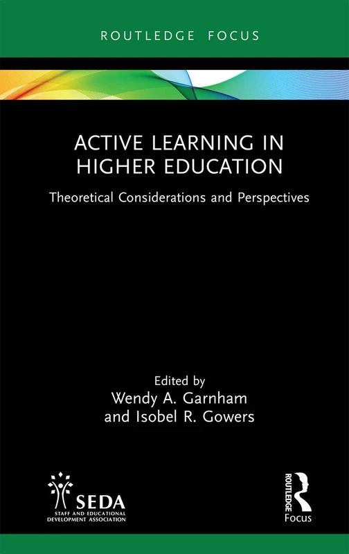 Active Learning in Higher Education: Theoretical Considerations and Perspectives (SEDA Focus Series)
