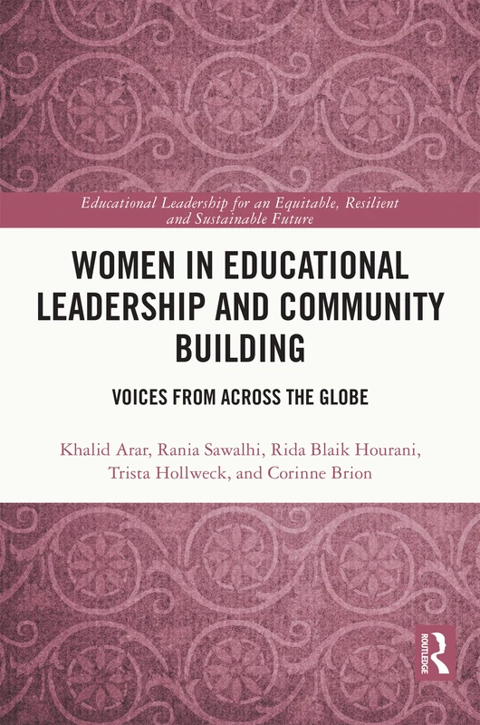 Women in Educational Leadership and Community Building: Voices from across the Globe (Educational Leadership for an Equitable, Resilient and Sustainable Future)