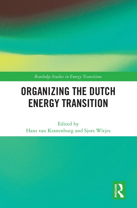 Routledge Organizing the Dutch Energy Transition Book