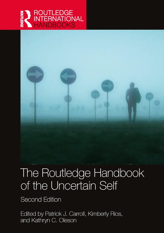The Routledge Handbook of the Uncertain Self (Routledge International Handbooks)