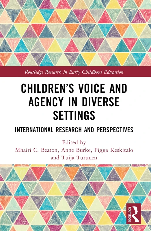 Children’s Voice and Agency in Diverse Settings: International Research and Perspectives (Routledge Research in Early Childhood Education)