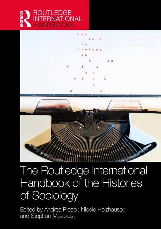 The Routledge International Handbook of the Histories of Sociology