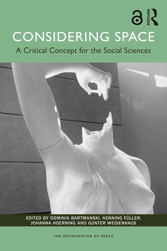 Considering Space: A Critical Concept for the Social Sciences (The Refiguration of Space)