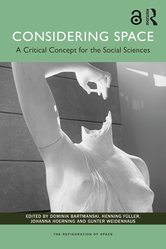 Considering Space: A Critical Concept for the Social Sciences (The Refiguration of Space)