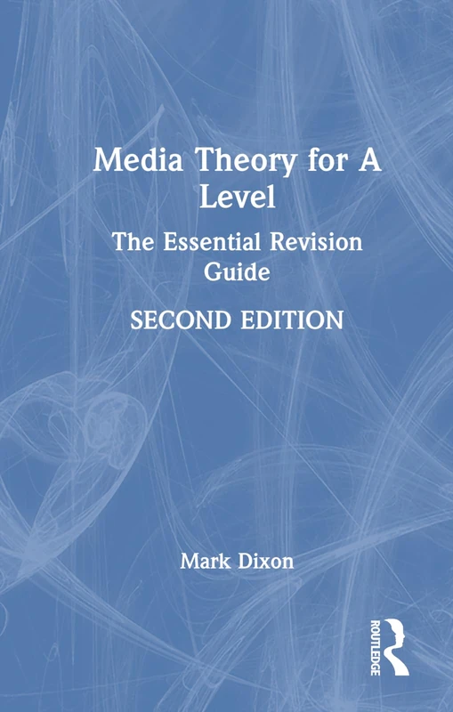 Media Theory for A Level: The Essential Revision Guide