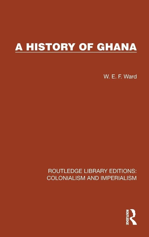 A History of Ghana (Routledge Library Editions: Colonialism and Imperialism)