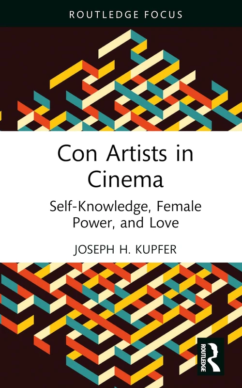 Con Artists in Cinema: Self-Knowledge, Female Power, and Love (Routledge Focus on Film Studies) - Image 1