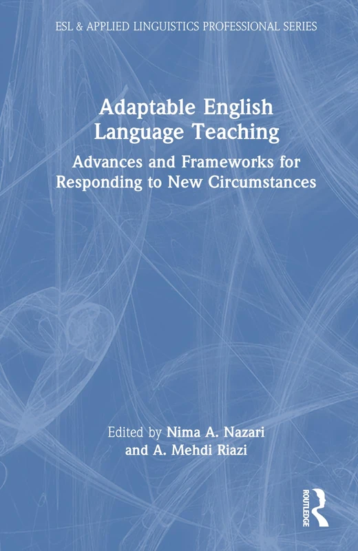 Adaptable English Language Teaching: Advances and Frameworks for Responding to New Circumstances (ESL & Applied Linguistics Professional Series)