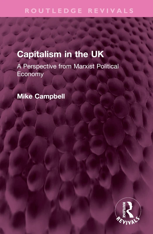 Capitalism in the UK: A Perspective from Marxist Political Economy (Routledge Revivals)