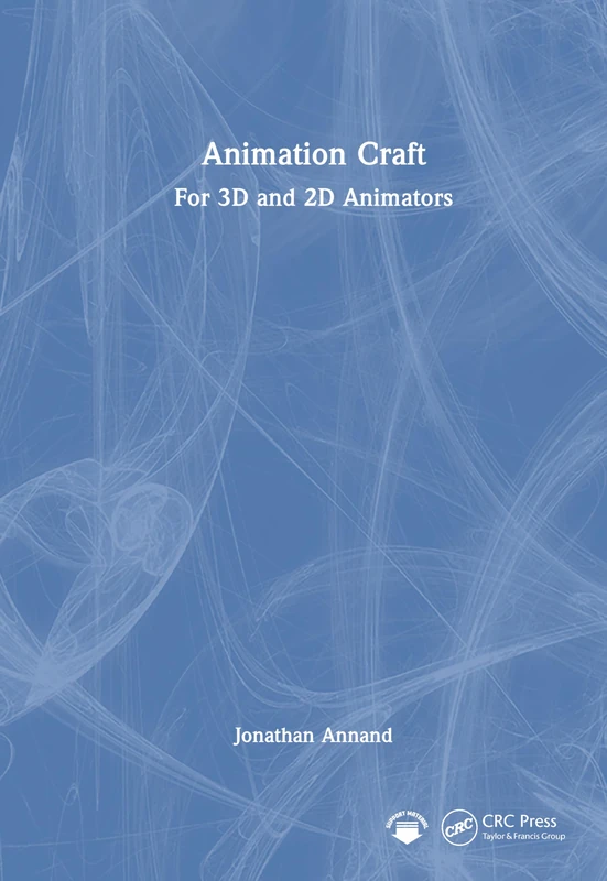 CRC Press Animation Craft: For 3D and 2D Animators