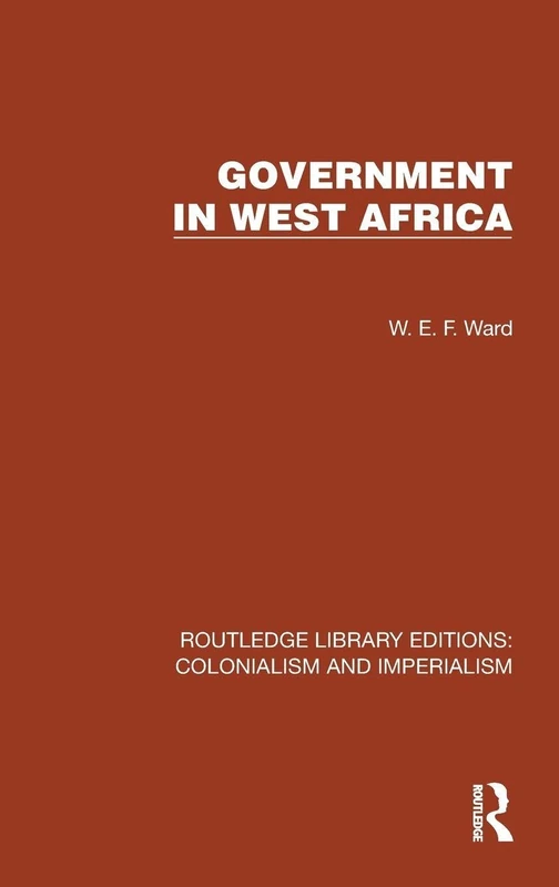 Government in West Africa (Routledge Library Editions: Colonialism and Imperialism)