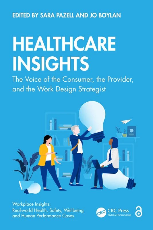 Healthcare Insights: The Voice of the Consumer, the Provider, and the Work Design Strategist (Workplace Insights)