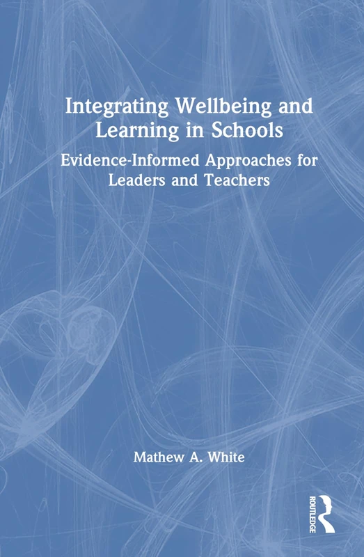 Routledge Integrating Wellbeing and Learning in Schools Book