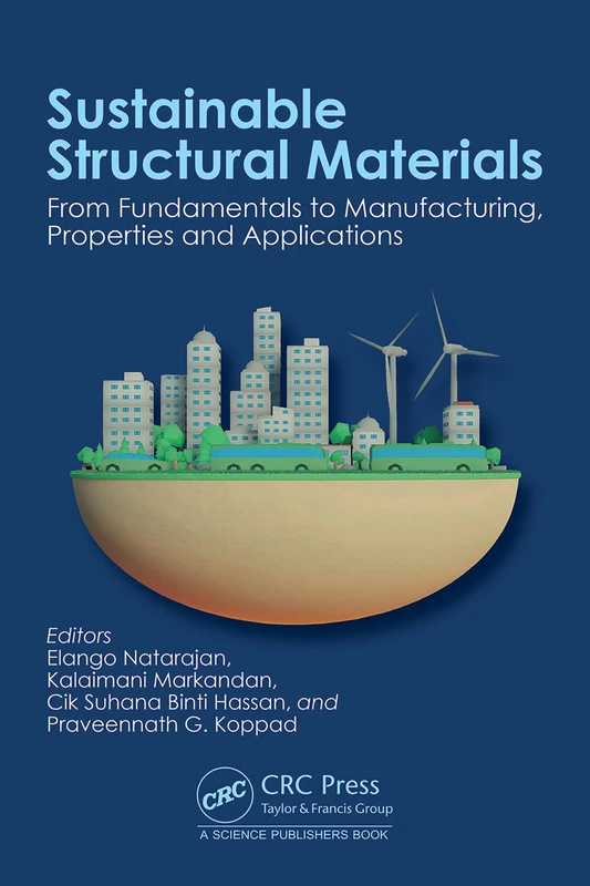 Sustainable Structural Materials: From Fundamentals to Manufacturing, Properties and Applications