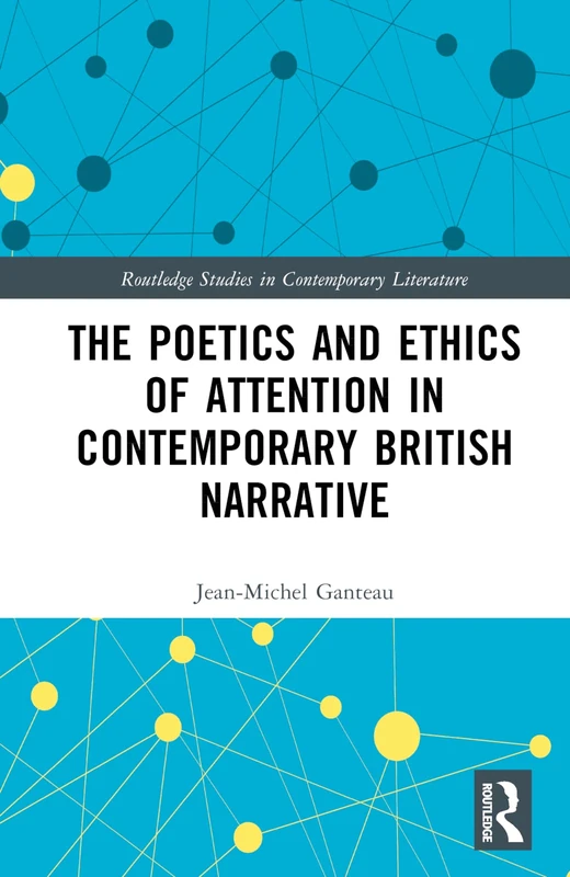 Routledge - The Poetics and Ethics of Attention in British Narrative
