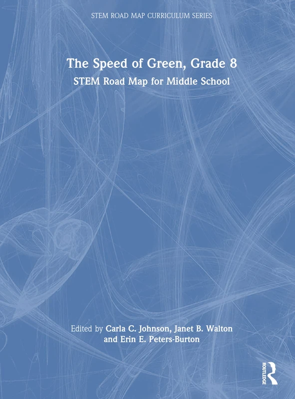 The Speed of Green, Grade 8: STEM Road Map for Middle School (STEM Road Map Curriculum Series)