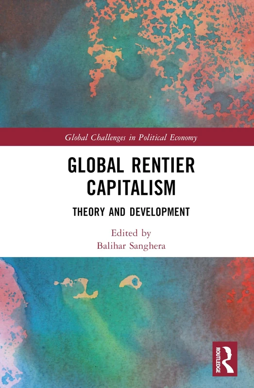 Routledge Global Rentier Capitalism: Theory and Development