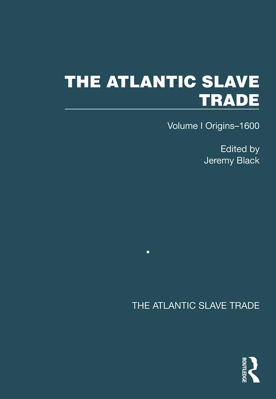 Routledge - The Atlantic Slave Trade: Volume I Origins-1600