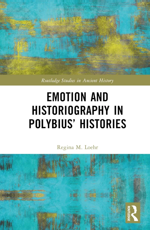 Routledge - Emotion and Historiography in Polybius' Histories