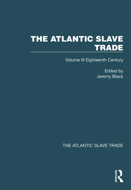 Routledge - The Atlantic Slave Trade: Volume III Eighteenth Century