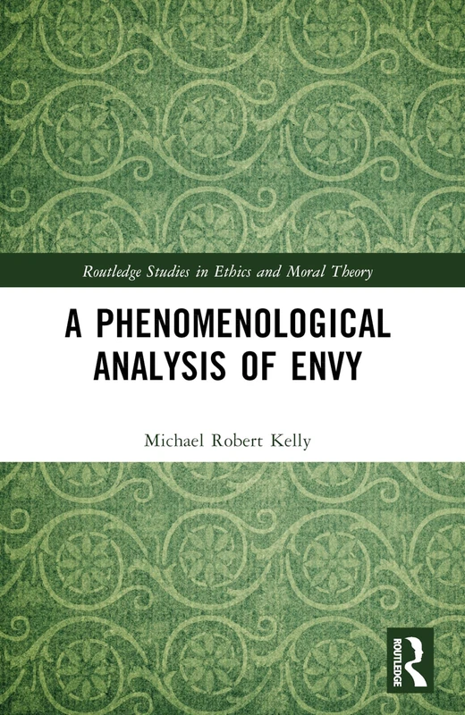 A Phenomenological Analysis of Envy (Routledge Studies in Ethics and Moral Theory) - Image 1