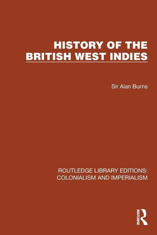 History of the British West Indies (Routledge Library Editions: Colonialism and Imperialism)