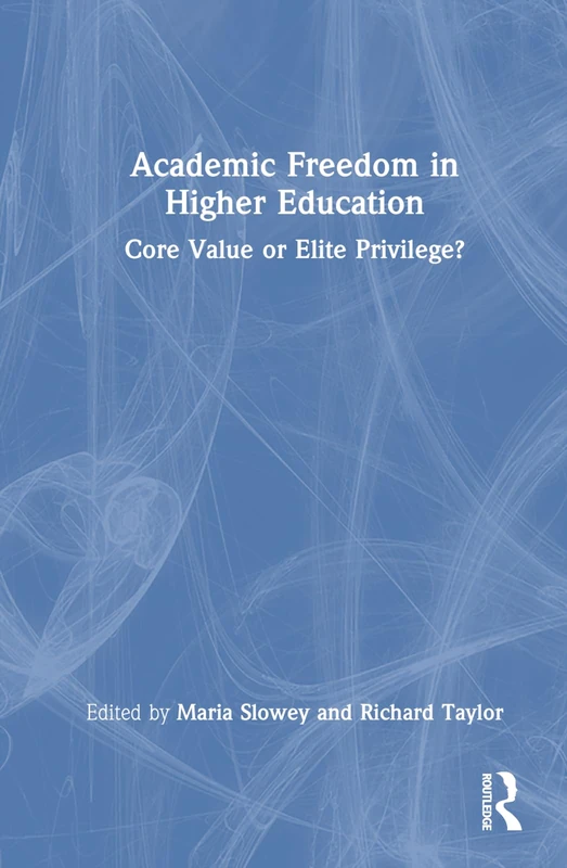 Academic Freedom in Higher Education: Core Value or Elite Privilege?