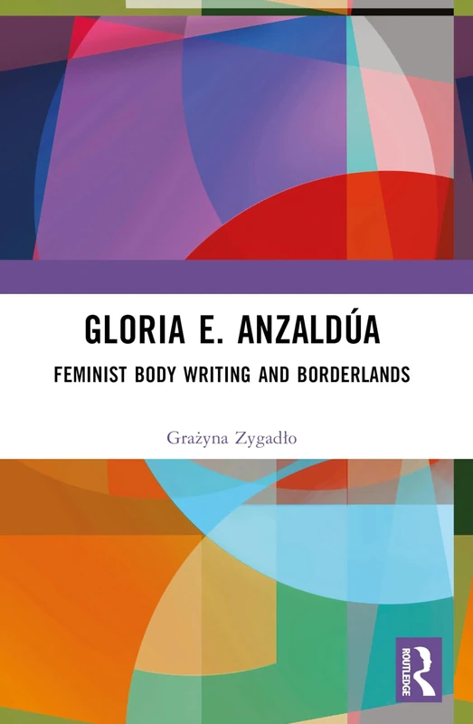 Gloria E. Anzaldúa: Feminist Body Writing and Borderlands