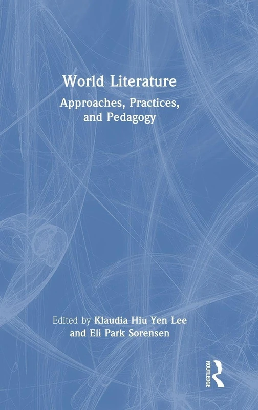 World Literature: Approaches, Practices, and Pedagogy