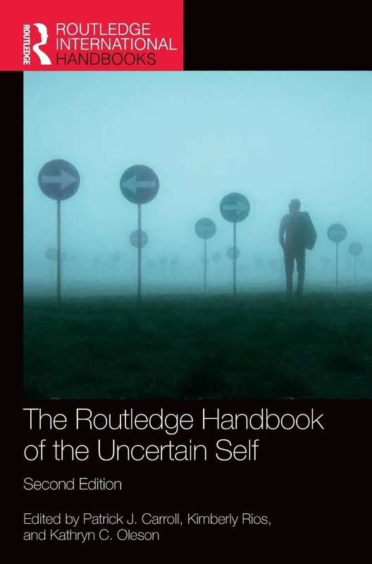 The Routledge Handbook of the Uncertain Self (Routledge International Handbooks)