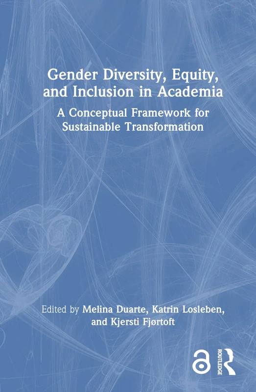 Routledge - Gender Diversity, Equity, and Inclusion in Academia
