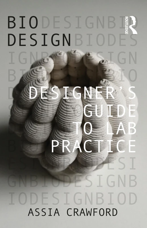 Routledge Designer's Guide to Lab Practice (Bio Design)